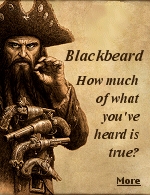 Much of what we know about the life of the pirate known as Blackbeard comes from a book published in 1724, and cannot be verified through other sources.